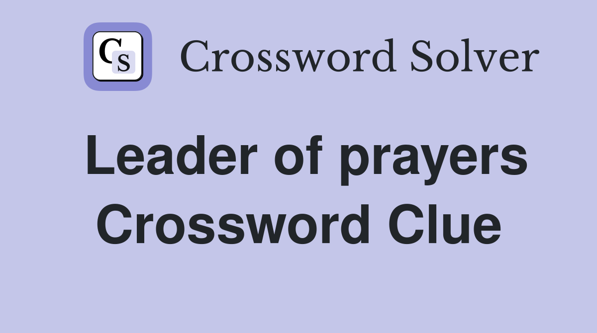 Leader of prayers Crossword Clue