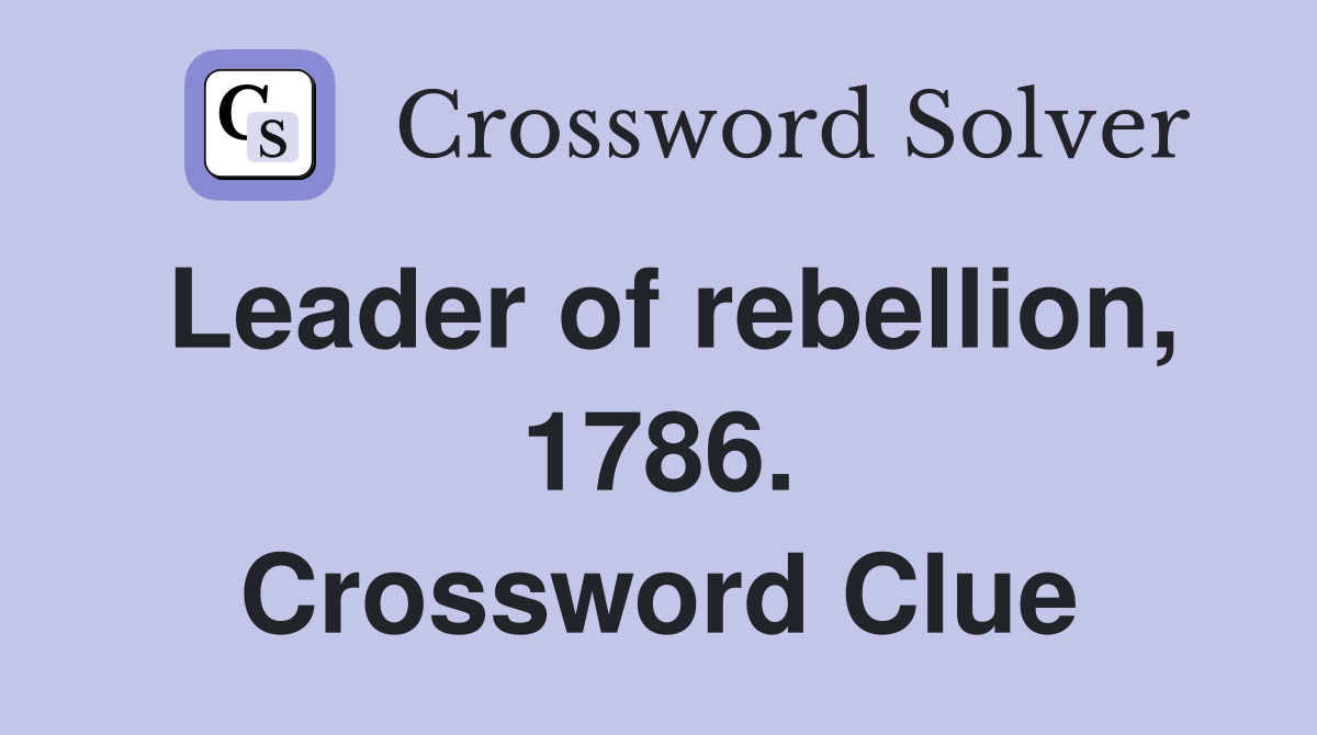 Leader of rebellion, 1786. Crossword Clue