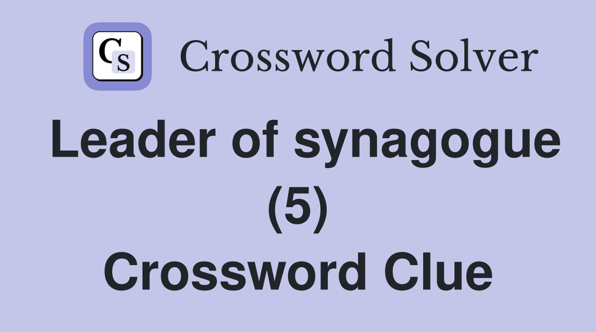 Leader of synagogue (5) Crossword Clue