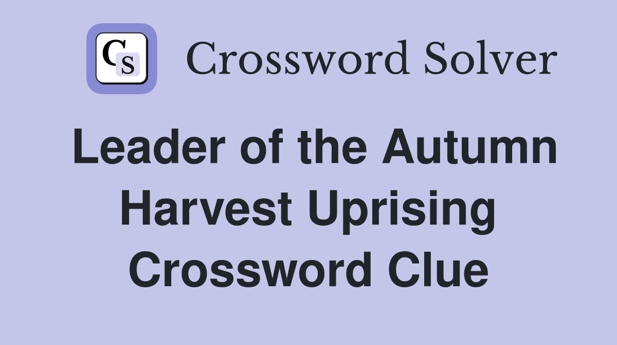 Leader of the Autumn Harvest Uprising Crossword Clue