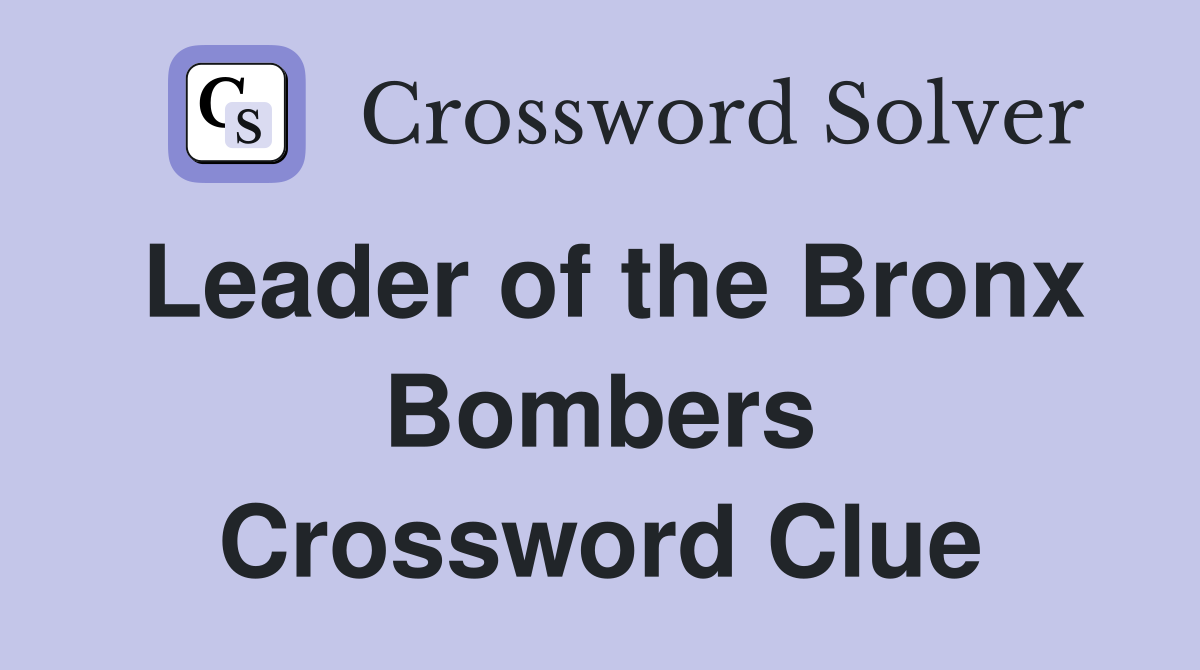 Leader of the Bronx Bombers Crossword Clue