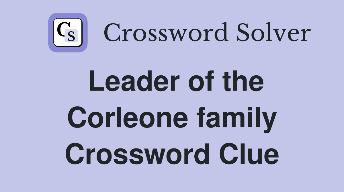 Leader of the Corleone family Crossword Clue