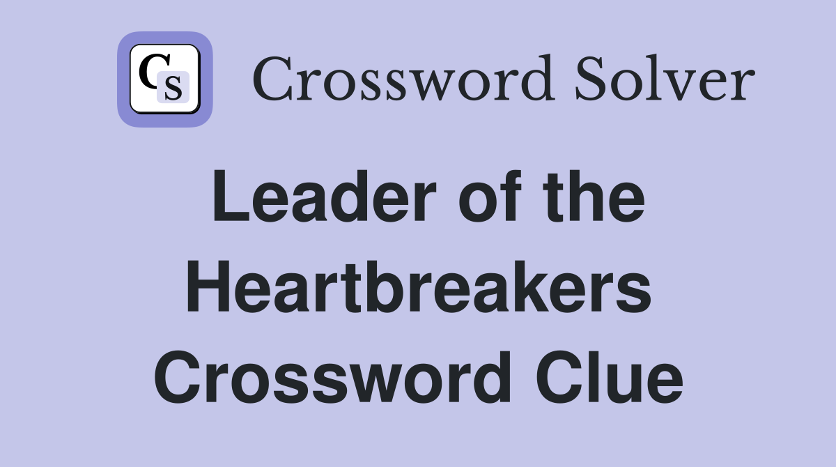 Leader of the Heartbreakers Crossword Clue