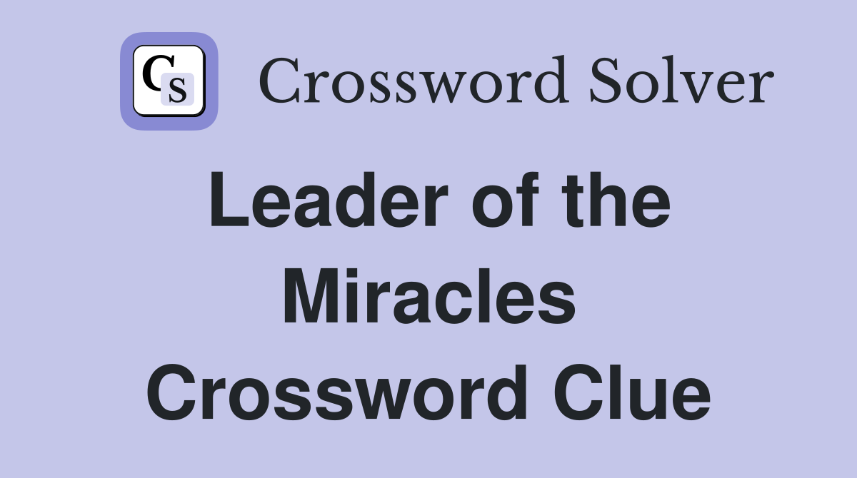 Leader of the Miracles Crossword Clue