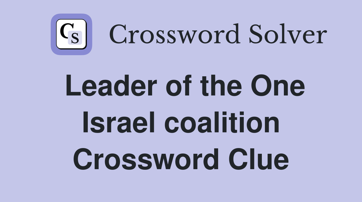 Leader of the One Israel coalition Crossword Clue