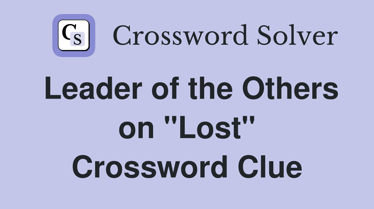 Leader of the Others on "Lost" Crossword Clue