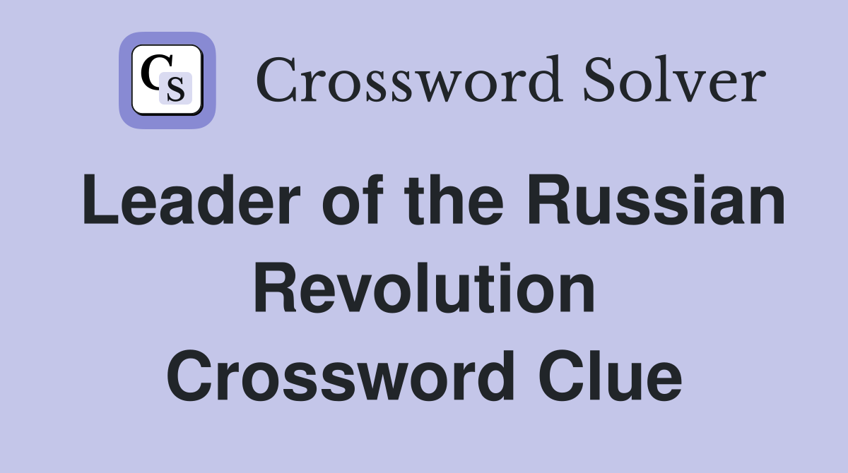 Leader of the Russian Revolution Crossword Clue