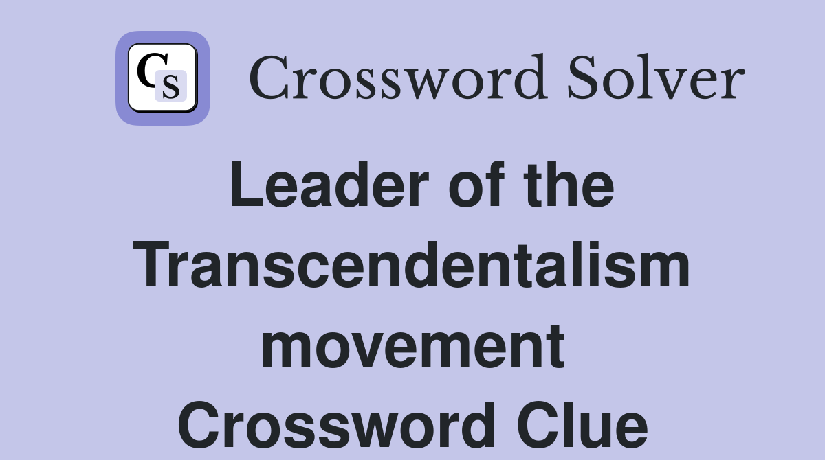 Leader of the Transcendentalism movement Crossword Clue