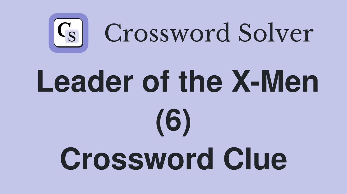 Leader of the X-Men (6) Crossword Clue