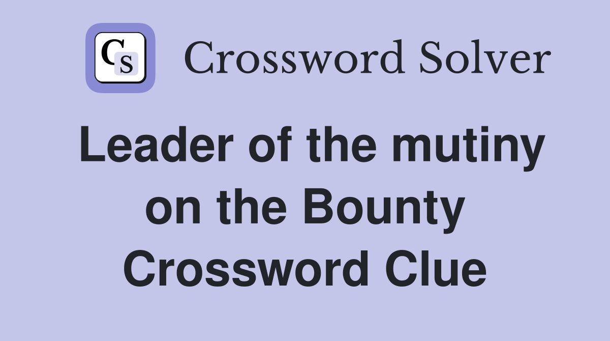 Leader of the mutiny on the Bounty Crossword Clue