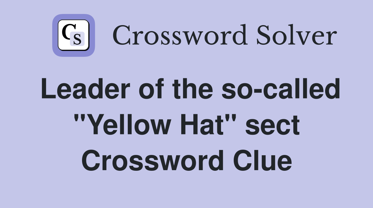 Leader of the so-called "Yellow Hat" sect Crossword Clue