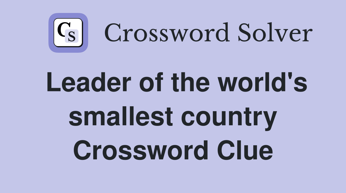 Leader of the world's smallest country Crossword Clue