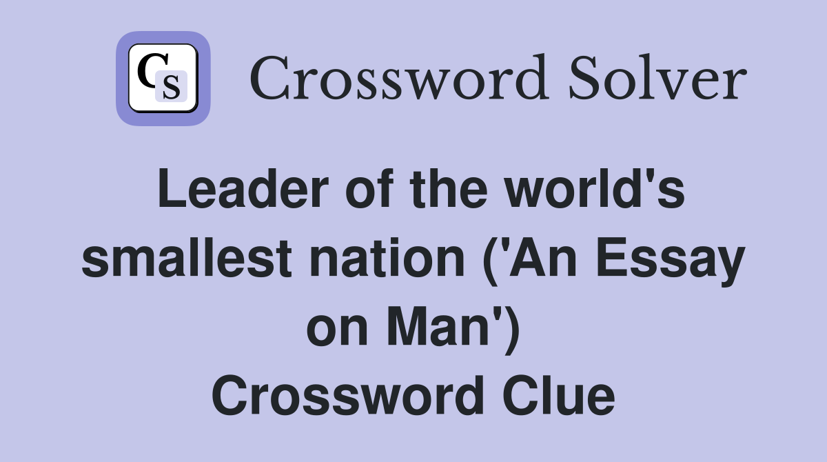 Leader of the world's smallest nation ('An Essay on Man') Crossword Clue