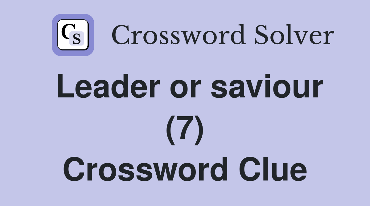 Leader or saviour (7) Crossword Clue