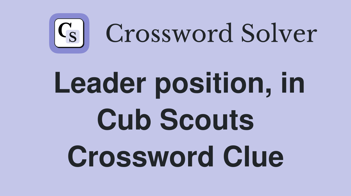 Leader position, in Cub Scouts Crossword Clue