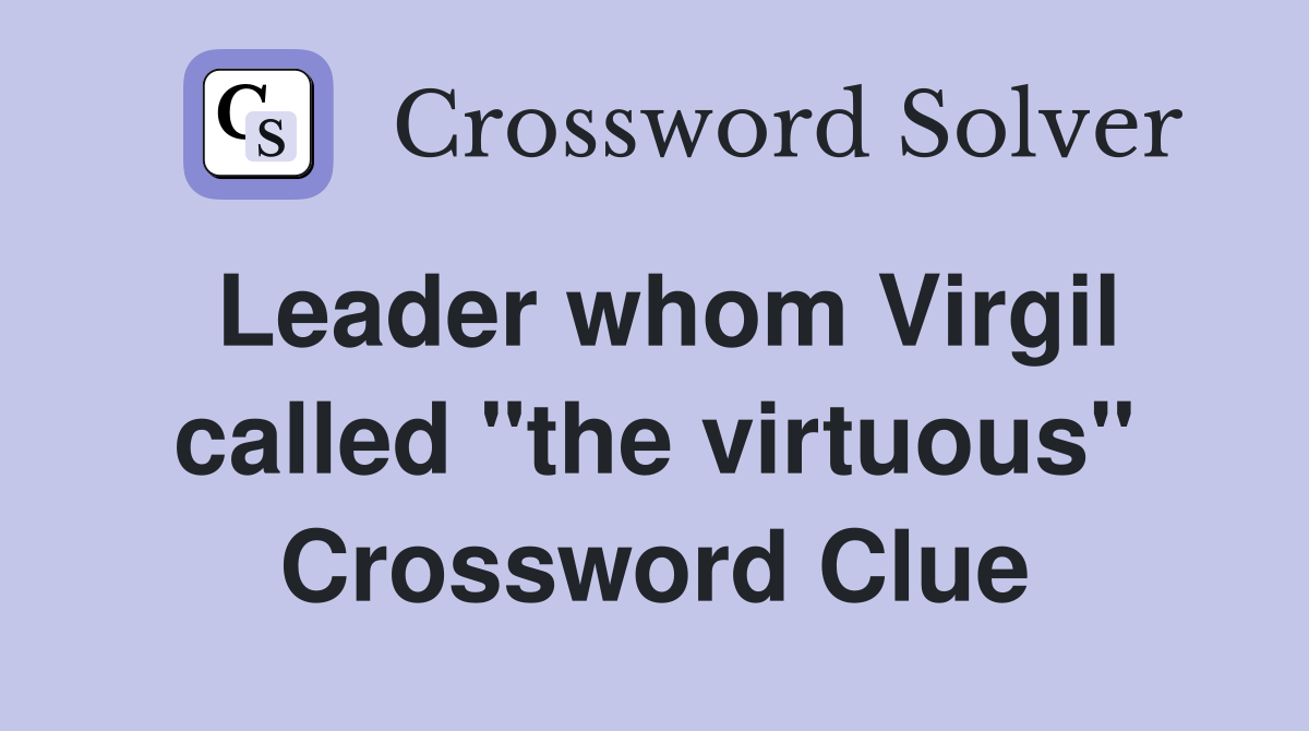 Leader whom Virgil called "the virtuous" Crossword Clue