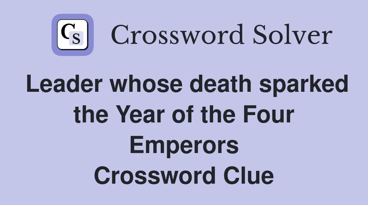 Leader whose death sparked the Year of the Four Emperors Crossword Clue