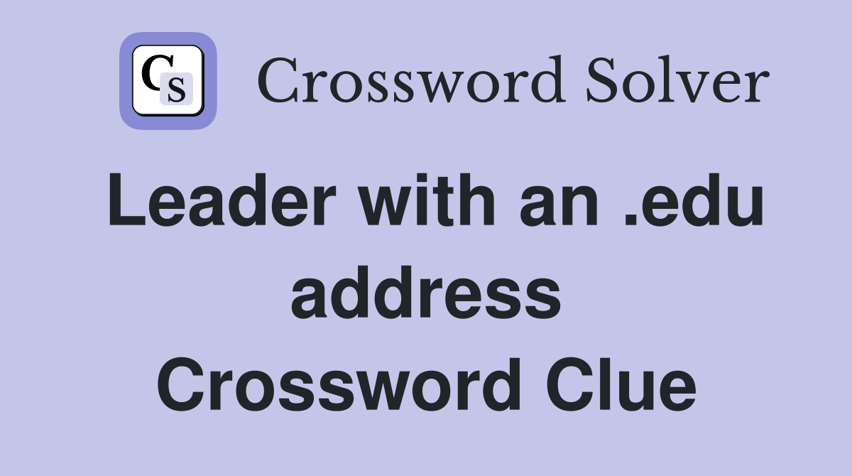 Leader with an .edu address Crossword Clue