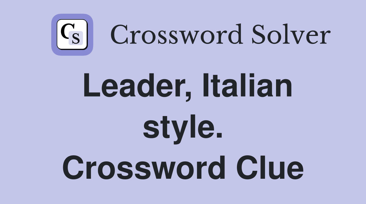 Leader, Italian style. Crossword Clue
