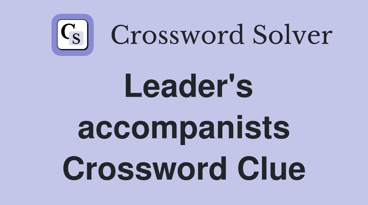 Leader's accompanists Crossword Clue