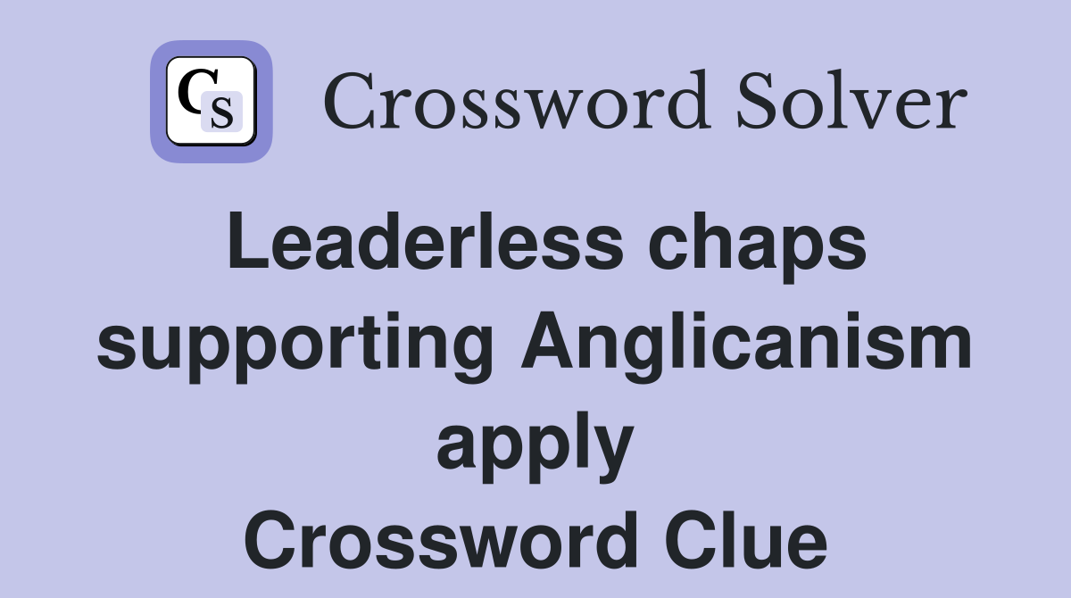 Leaderless chaps supporting Anglicanism apply Crossword Clue