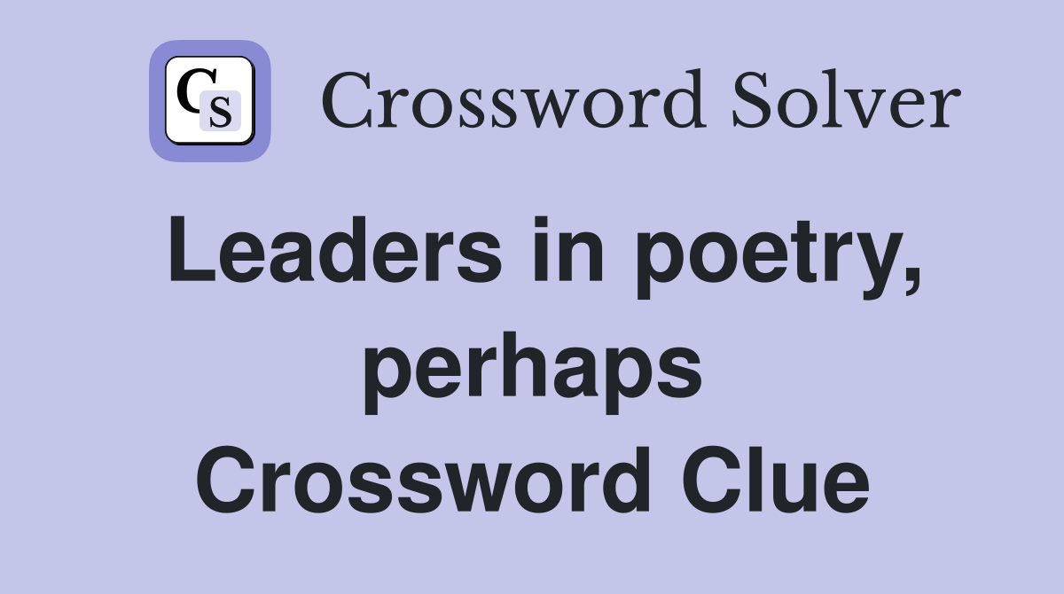 Leaders in poetry, perhaps Crossword Clue