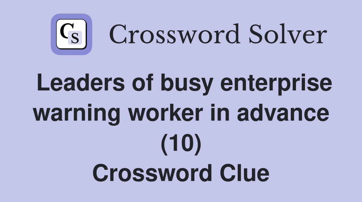 Leaders of busy enterprise warning worker in advance (10) Crossword Clue
