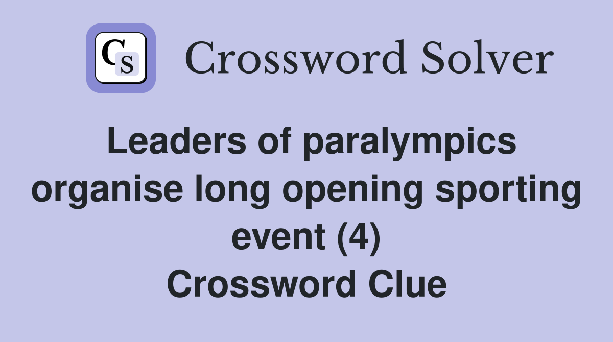 Leaders of paralympics organise long opening sporting event (4) Crossword Clue