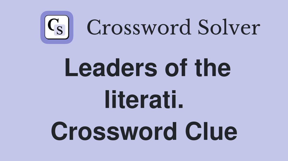 Leaders of the literati. Crossword Clue