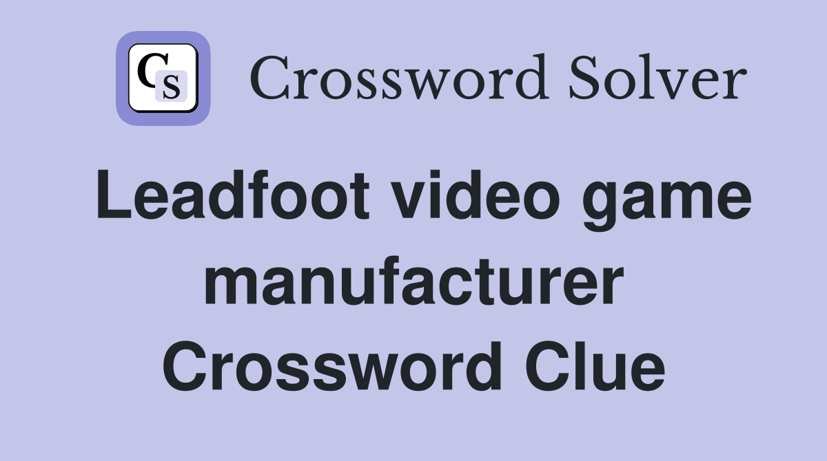 Leadfoot video game manufacturer Crossword Clue