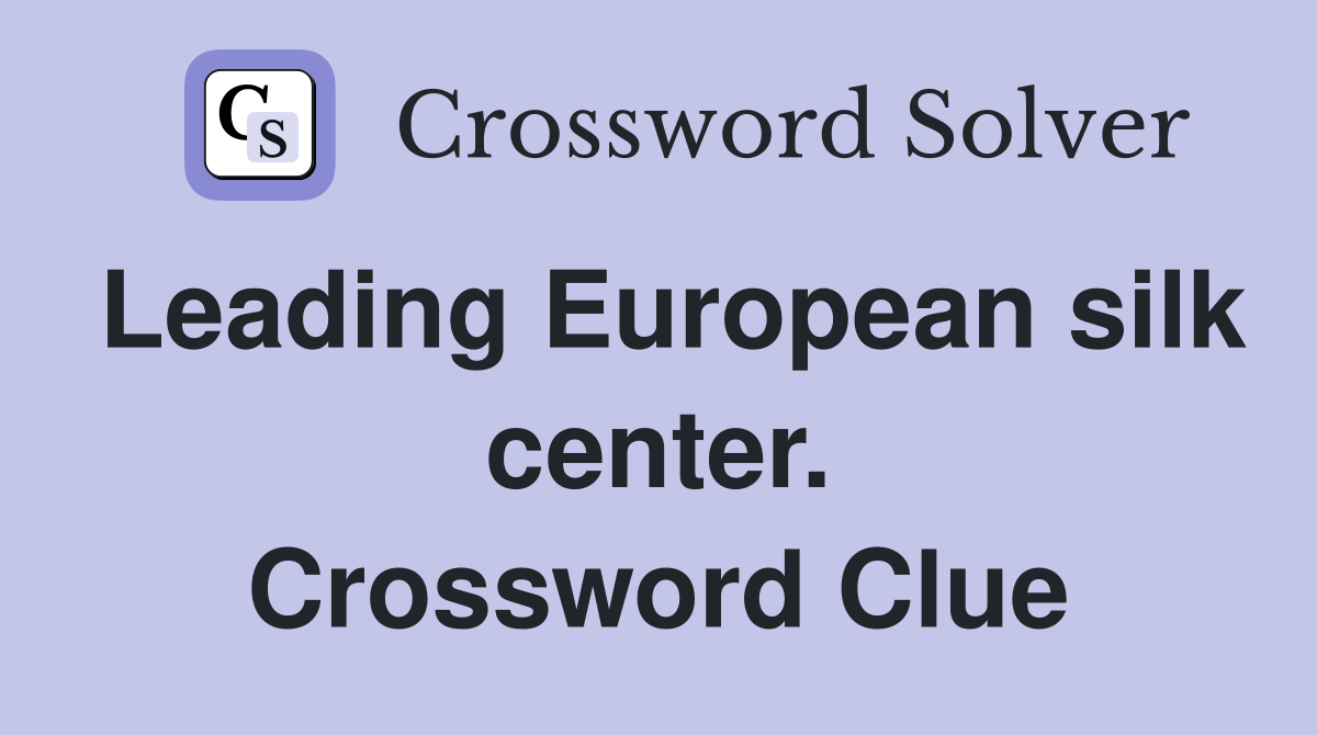 Leading European silk center. Crossword Clue
