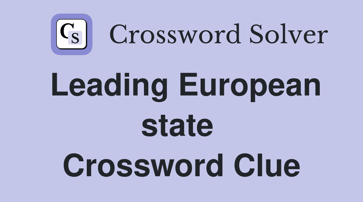 Leading European state  Crossword Clue