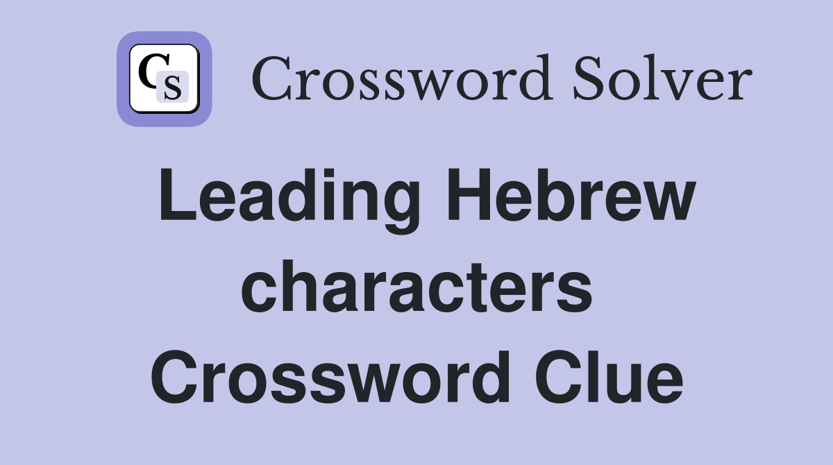 Leading Hebrew characters Crossword Clue
