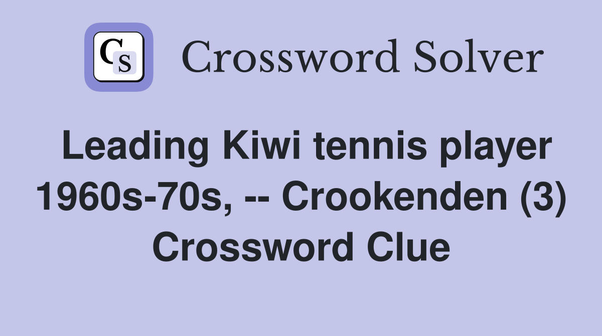 Leading Kiwi tennis player 1960s-70s, -- Crookenden (3) Crossword Clue