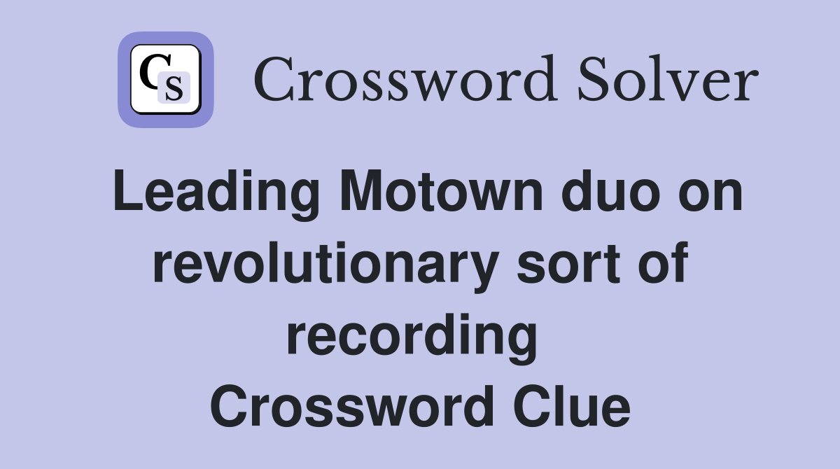 Leading Motown duo on revolutionary sort of recording  Crossword Clue