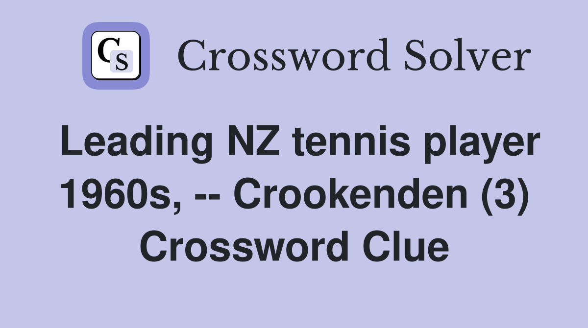 Leading NZ tennis player 1960s, -- Crookenden (3) Crossword Clue