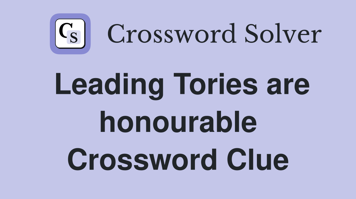 Leading Tories are honourable Crossword Clue