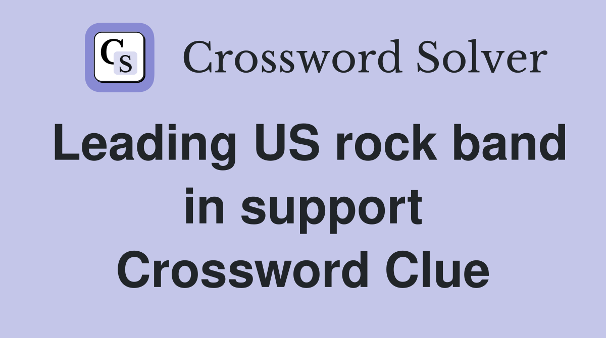 Leading US rock band in support Crossword Clue