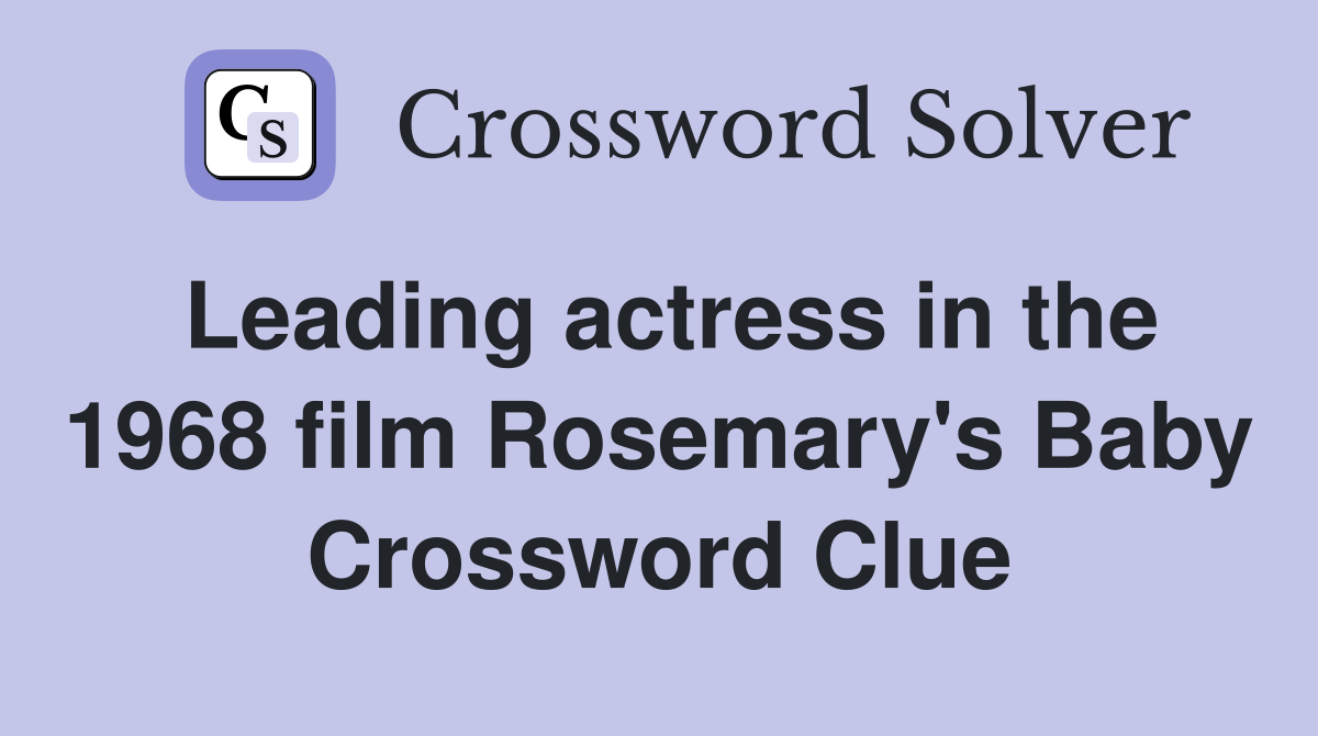Leading actress in the 1968 film Rosemary's Baby Crossword Clue