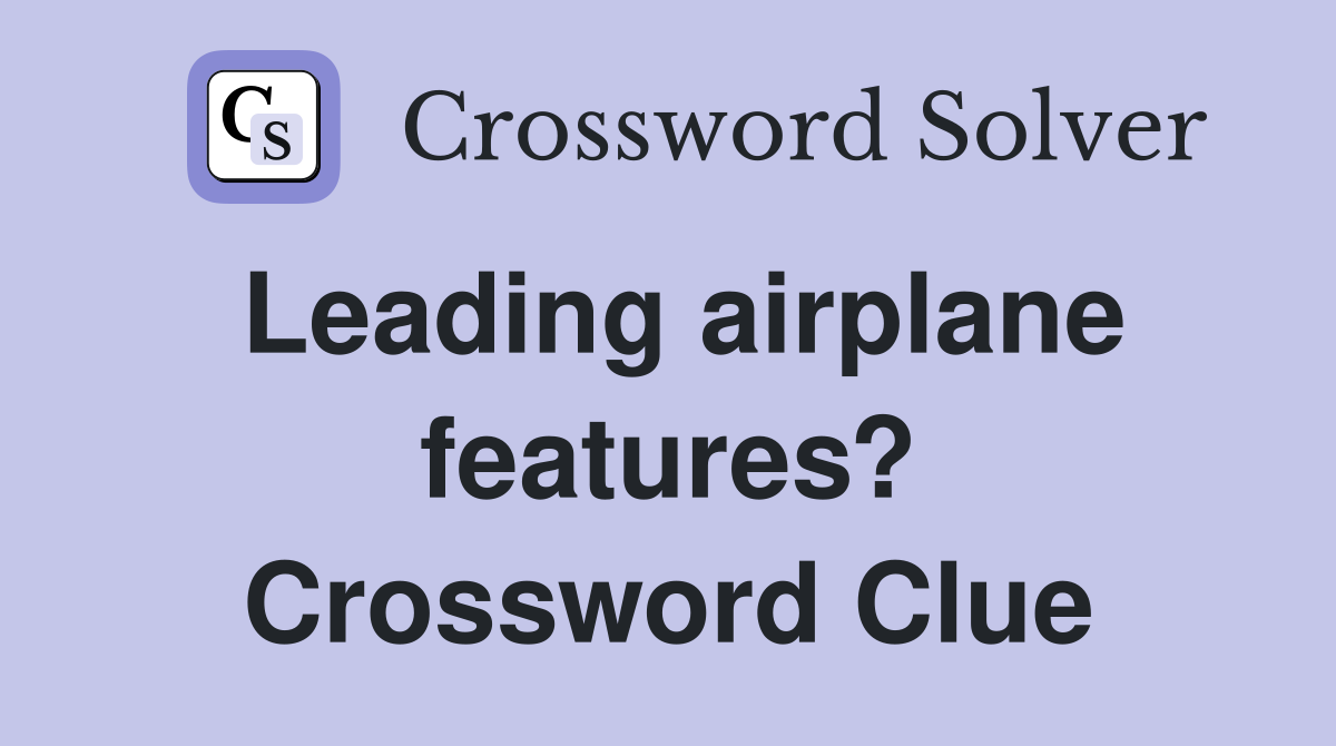 Leading airplane features? Crossword Clue