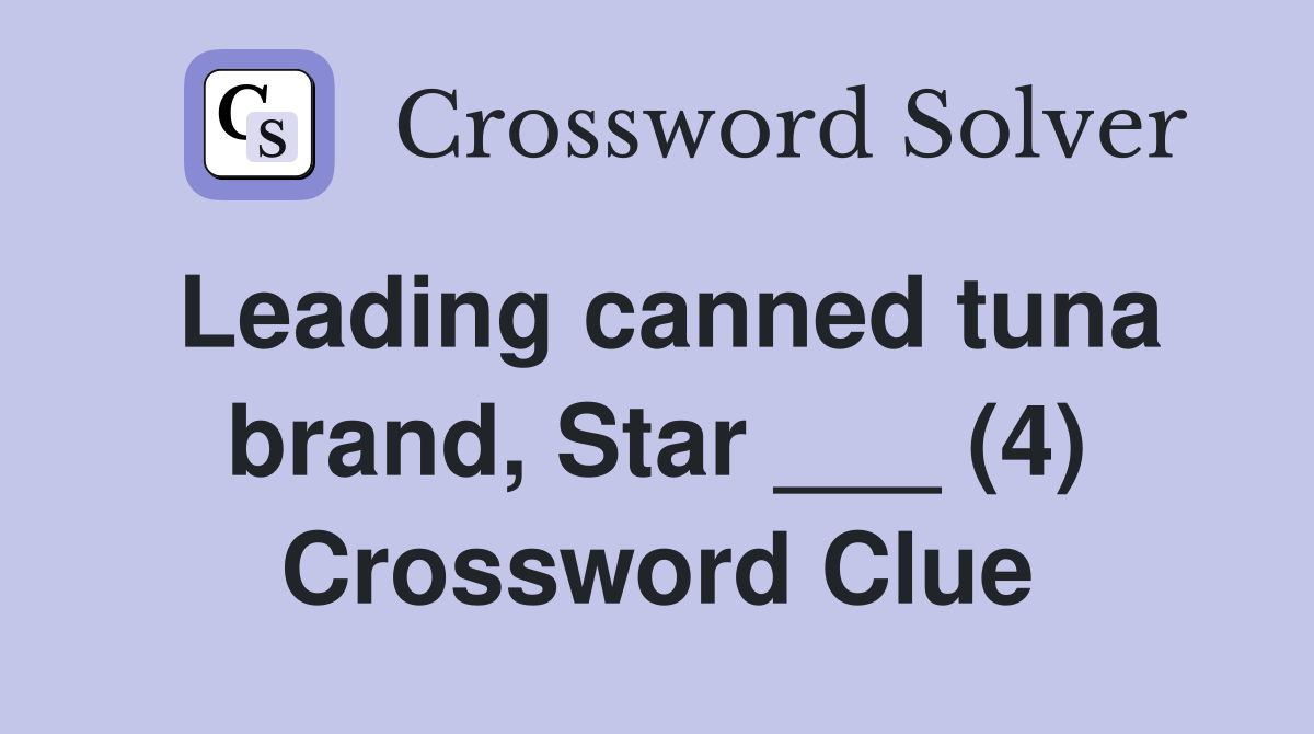 Leading canned tuna brand, Star ___ (4) Crossword Clue