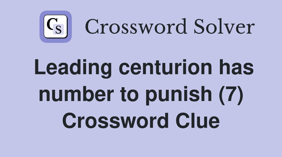 Leading centurion has number to punish (7) Crossword Clue