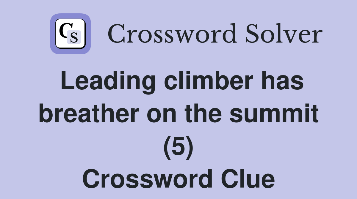 Leading climber has breather on the summit (5) Crossword Clue
