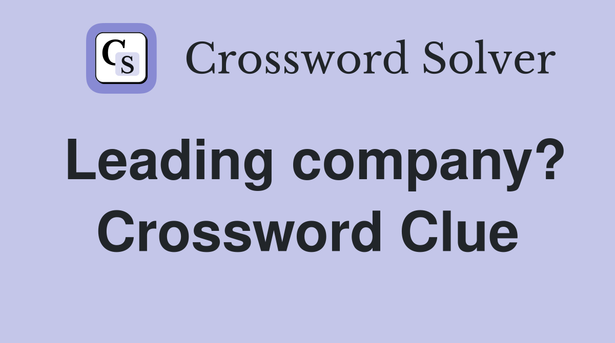 Leading company? Crossword Clue