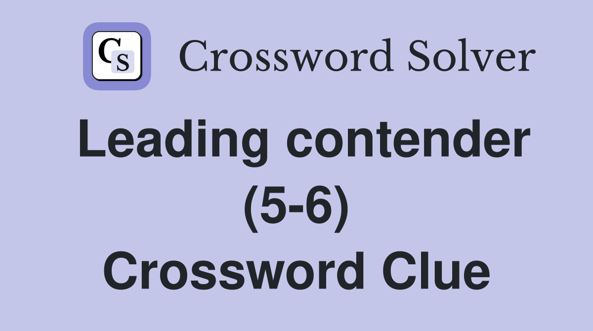 Leading contender (5-6) Crossword Clue