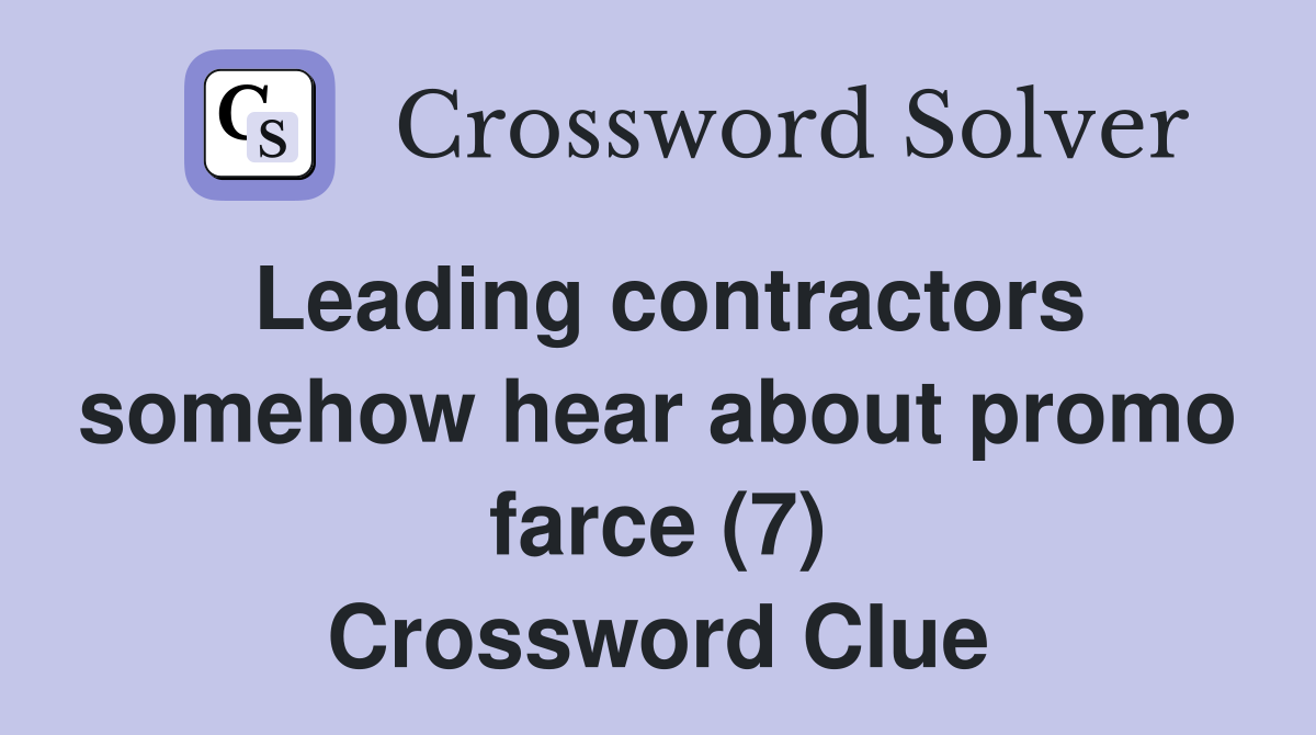 Leading contractors somehow hear about promo farce (7) Crossword Clue