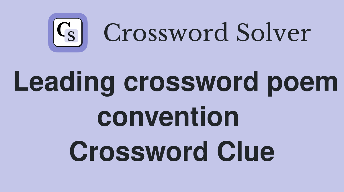 Leading crossword poem convention  Crossword Clue