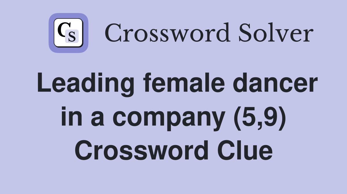Leading female dancer in a company (5,9) Crossword Clue
