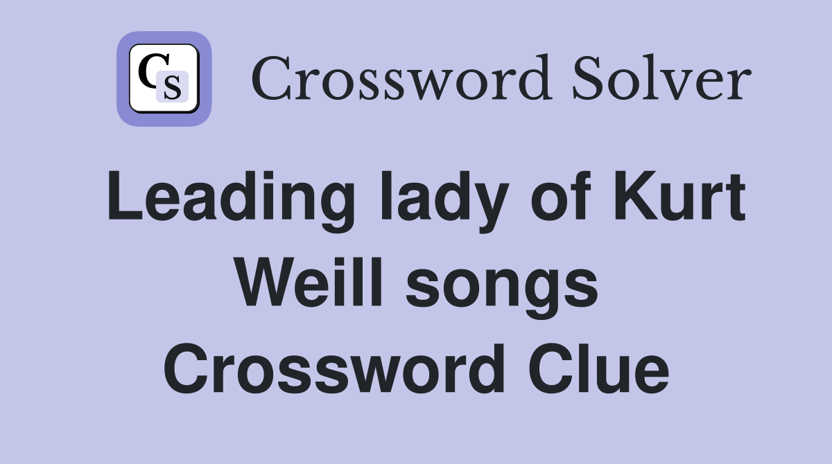Leading lady of Kurt Weill songs Crossword Clue