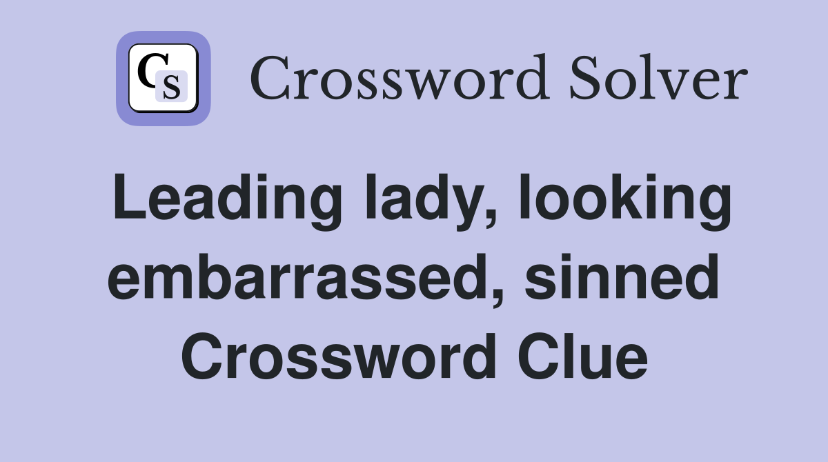 Leading lady, looking embarrassed, sinned Crossword Clue